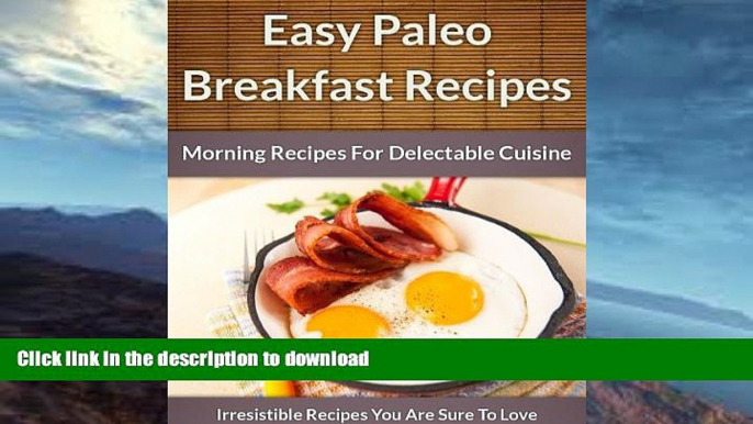 READ  Paleo Breakfast Recipes: Morning Recipes for Delectable Cuisine (The Easy Recipe Book 45)