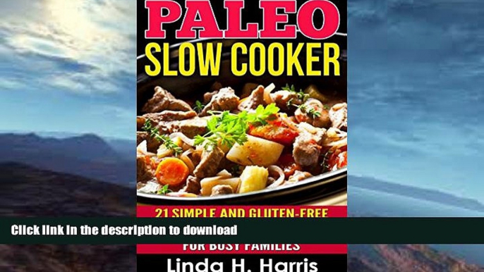 FAVORITE BOOK  Paleo Slow Cooker: 21 Simple and Gluten-Free Paleo Slow Cooker Recipes for Busy