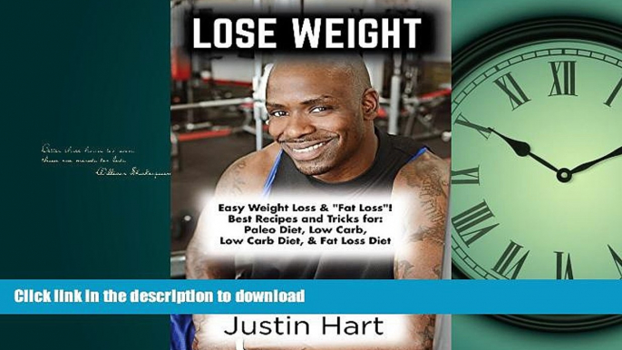 READ BOOK  Lose Weight: Easy Weight Loss   "Fat Loss"! Best Recipes And Tricks For: Paleo Diet,