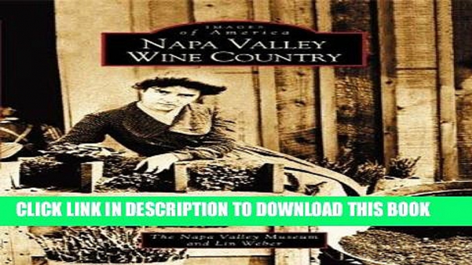 Ebook Napa Valley Wine Country (Images of America: California) Free Read