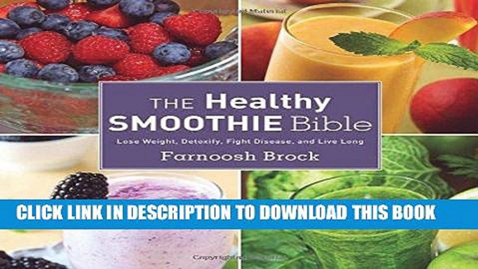 Best Seller The Healthy Smoothie Bible: Lose Weight, Detoxify, Fight Disease, and Live Long Free