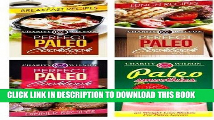 Ebook Perfect Paleo Diet Cookbook Box Set: Paleo Diet Recipes: Breakfast, Lunch, Dinner And