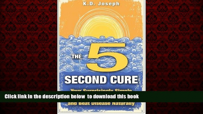 Read book  The 5-Second Cure: Your Surprisingly Simple Solution to Avoid Getting Sick and Beat