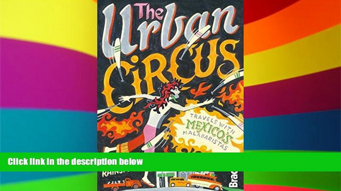 Must Have  Urban Circus: Travels With Mexico s Malabaristas (Bradt Travel Guides (Travel