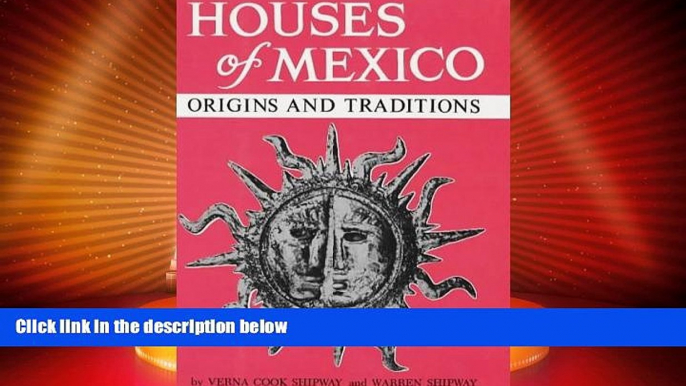 Big Sales  Houses of Mexico: Origins and Traditions  READ ONLINE