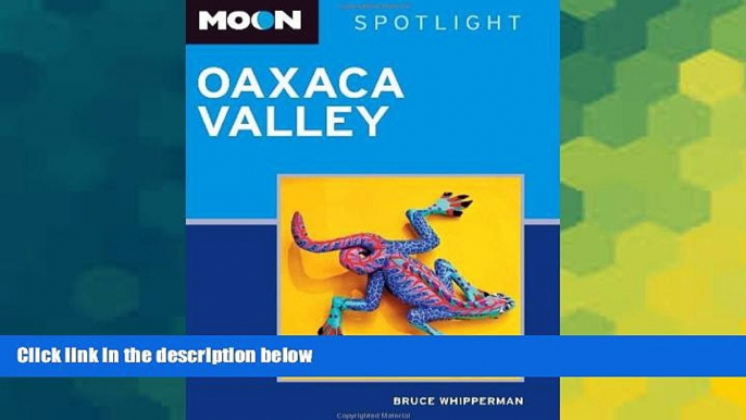 Ebook Best Deals  Moon Spotlight Oaxaca Valley  BOOOK ONLINE