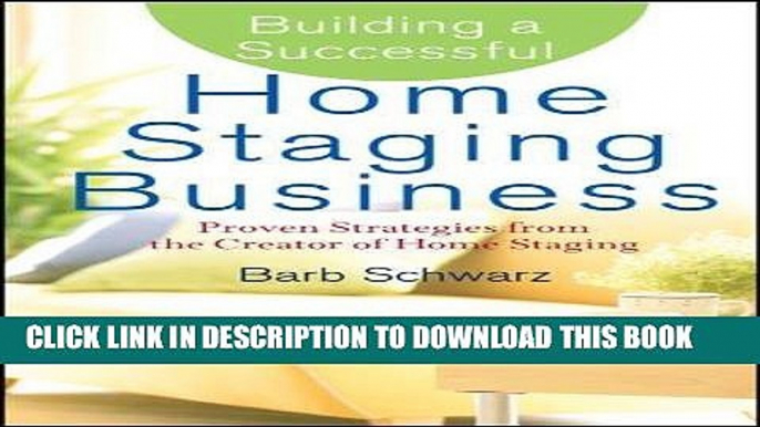 [PDF] Building a Successful Home Staging Business: Proven Strategies from the Creator of Home