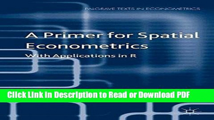 PDF A Primer for Spatial Econometrics: With Applications in R (Palgrave Texts in Econometrics)