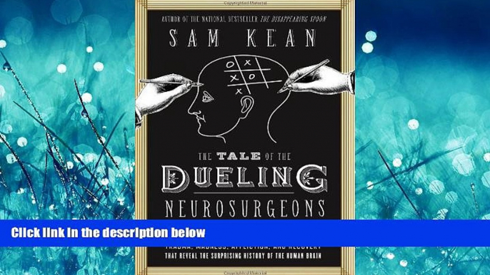 Download The Tale of the Dueling Neurosurgeons: The History of the Human Brain as Revealed by True