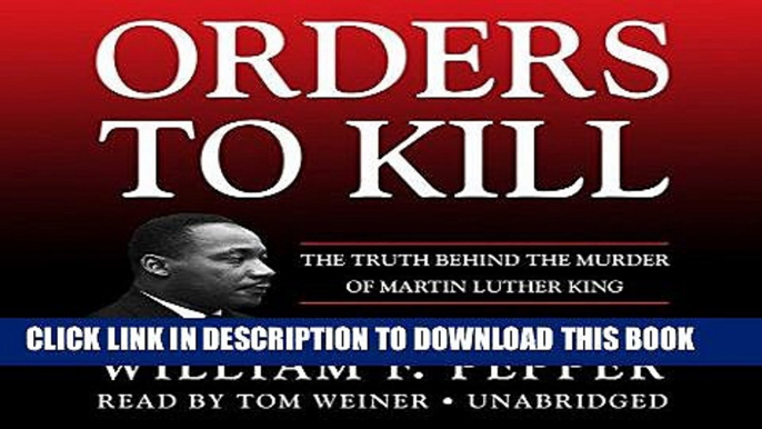 [PDF] FREE Orders to Kill: The Truth Behind the Murder of Martin Luther King [Read] Full Ebook