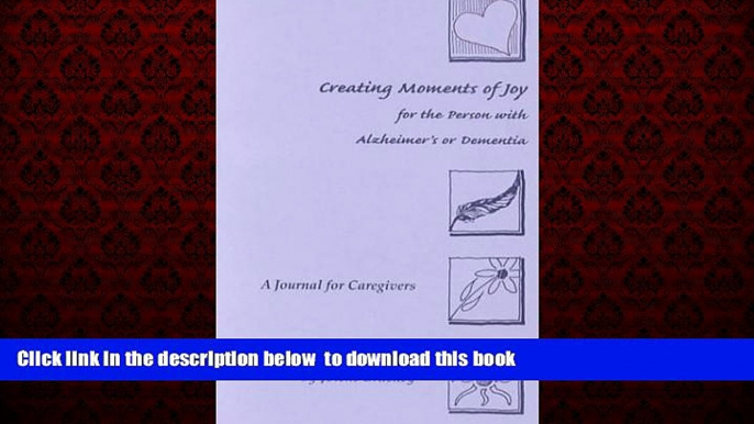 Best books  Creating Moments of Joy for the Person with Alzheimers or Dementia: A Journal for