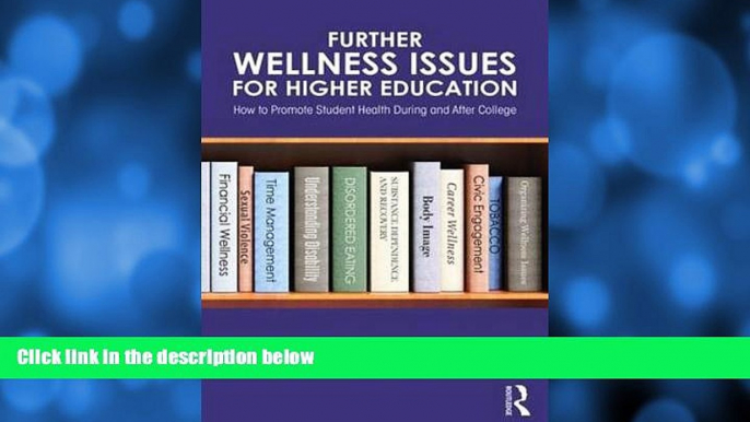 Big Deals  Further Wellness Issues for Higher Education: How to Promote Student Health During and