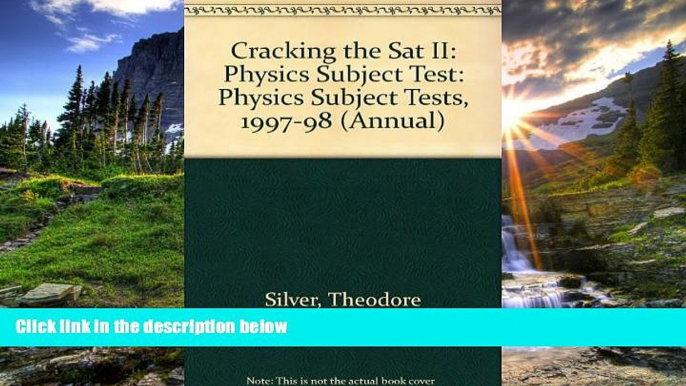 Fresh eBook Cracking the SAT II: Physics Subject Tests, 1998 ED (Annual)