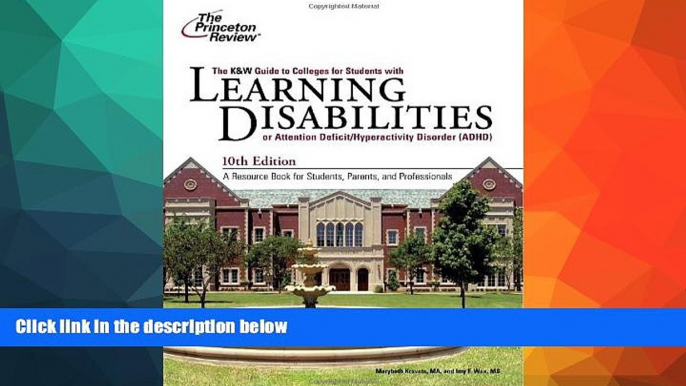 READ FULL  K W Guide to Colleges for Students with Learning Disabilities, 10th Edition (College