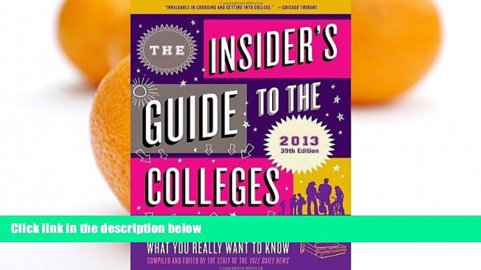 READ NOW  The Insider s Guide to the Colleges, 2013: Students on Campus Tell You What You Really