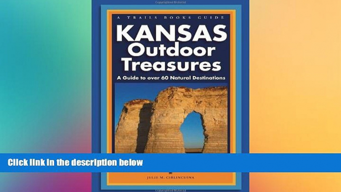 Buy Julie Cirlincuina Kansas Outdoor Treasures: A Guide to Over 60 Natural Destinations (Trails