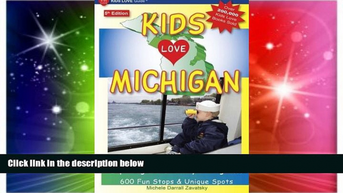 Buy NOW Michele Darrall Zavatsky KIDS LOVE MICHIGAN, 5th Edition: Your Family Travel Guide to