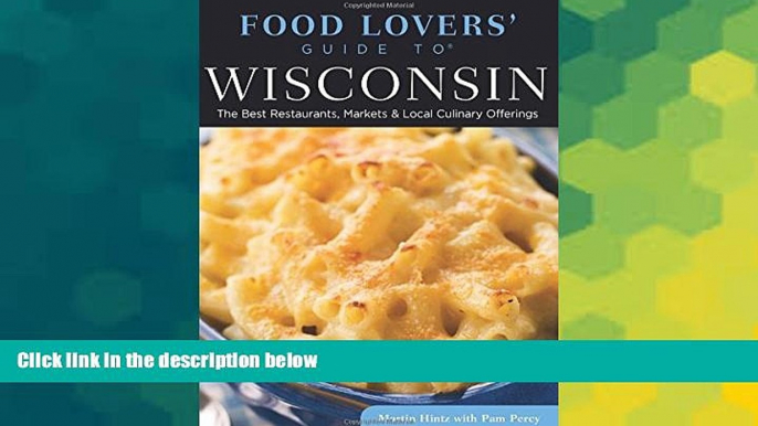 PDF Martin Hintz Food Lovers  Guide toÂ® Wisconsin: The Best Restaurants, Markets   Local Culinary