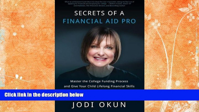 READ FULL  Secrets of a Financial Aid Pro: Master the College Funding Process and Give Your Child