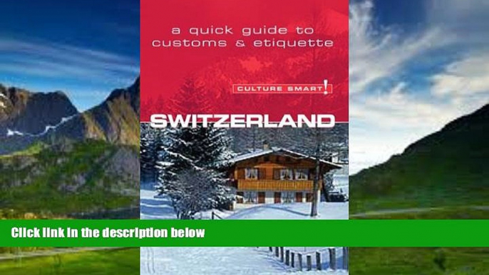 Big Deals  Culture Smart! Switzerland (Culture Smart! The Essential Guide to Customs   Culture)