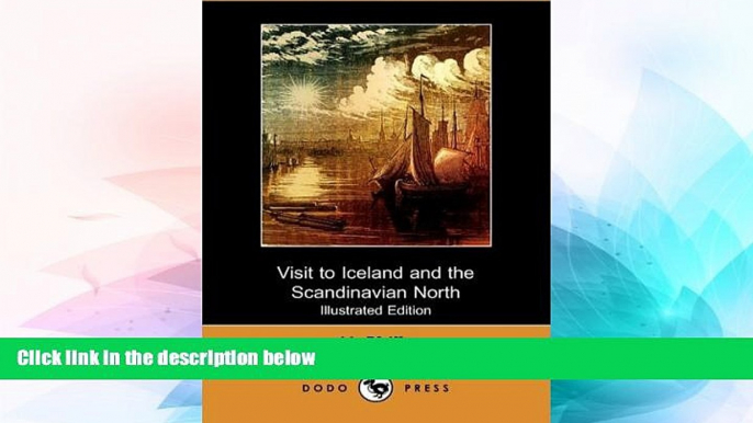 READ FULL  Visit to Iceland and the Scandinavian North (Illustrated Edition) (Dodo Press)  Premium