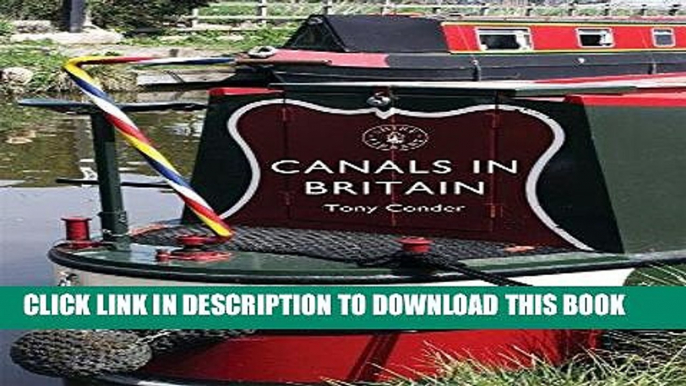 Best Seller Canals in Britain (Shire Library) Free Read