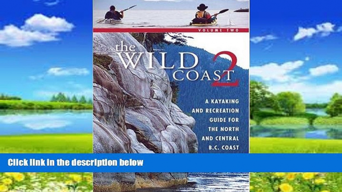 Best Buy Deals  The Wild Coast: Volume 2: A Kayaking, Hiking and Recreational Guide for the North