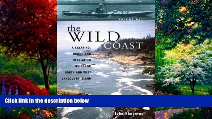 Best Buy Deals  The Wild Coast, Volume 1: A Kayaking, Hiking and Recreation Guide for North and