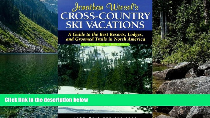 Big Deals  Jonathan Wiesel s Cross-Country Ski Vacations: A Guide to the Best Resorts, Lodges, and