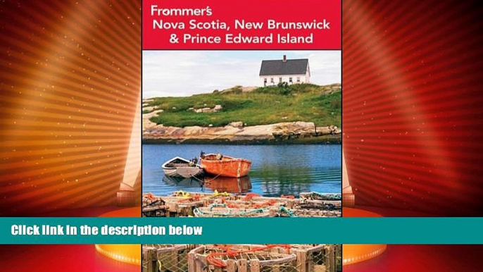 Big Sales  Frommer s Nova Scotia, New Brunswick and Prince Edward Island (Frommer s Complete