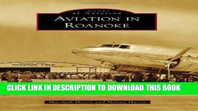 Ebook Aviation in Roanoke (Images of Aviation) Free Read