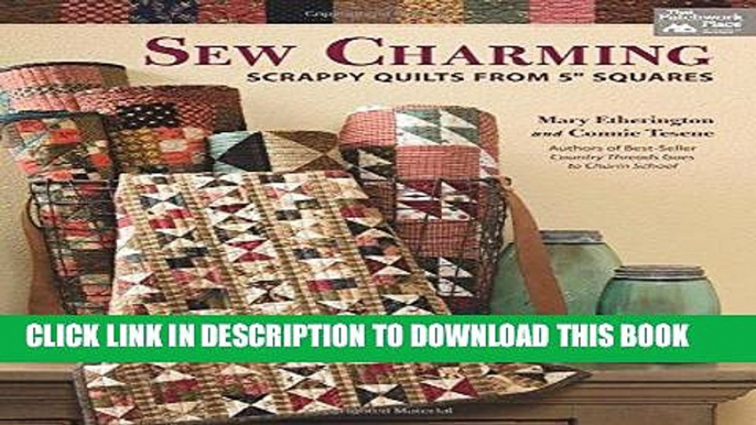 Best Seller Sew Charming: Scrappy Quilts from 5" Squares Free Download