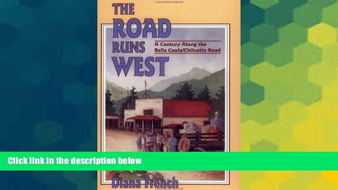 Ebook deals  The Road Runs West: A Century Along the Bella Bella / Chilcotin Highway  Full Ebook