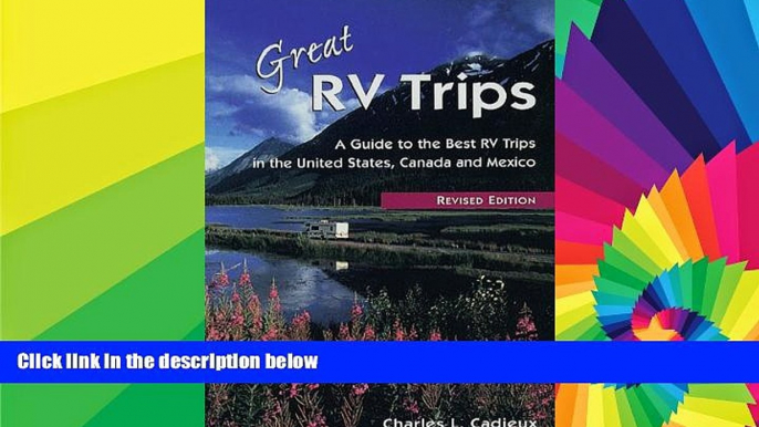 Must Have  Great RV Trips, 2nd Ed.: A Guide to the Best RV Trips in the United States, Canada, and