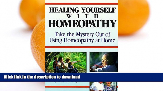 READ BOOK  Healing Yourself with Homeopathy: Taking the Mystery Out of Using Homeopathy at Home