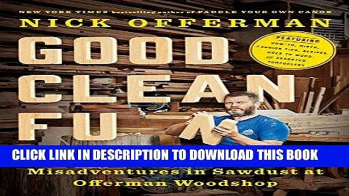 Ebook Good Clean Fun: Misadventures in Sawdust at Offerman Woodshop Free Read