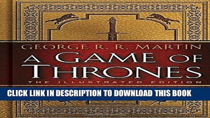 Best Seller A Game of Thrones: The Illustrated Edition: A Song of Ice and Fire: Book One Free Read