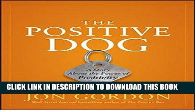 Best Seller The Positive Dog: A Story About the Power of Positivity Free Read