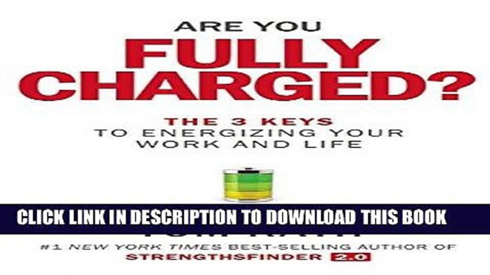 Ebook Are You Fully Charged?: The 3 Keys to Energizing Your Work and Life Free Read