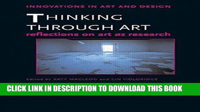 [PDF] Thinking Through Art: Reflections on Art as Research (Innovations in Art and Design) Full