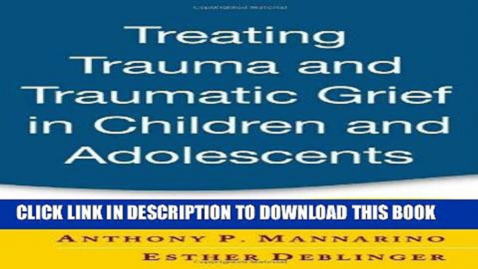 [PDF] Treating Trauma and Traumatic Grief in Children and Adolescents Full Online