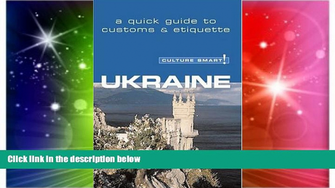 READ FULL  Culture Smart! Ukraine (Culture Smart! The Essential Guide to Customs   Culture)  READ