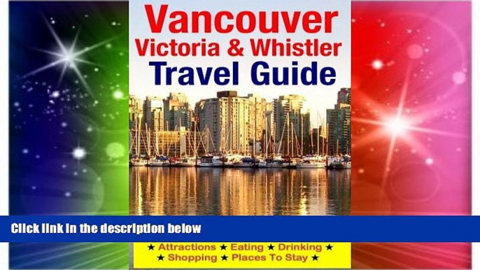 Must Have  Vancouver, Victoria   Whistler Travel Guide: canada, british columbia, california,