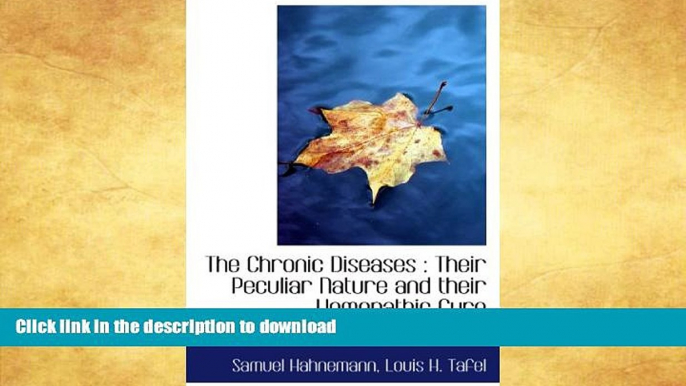 READ  The Chronic Diseases : Their Peculiar Nature and their Homopathic Cure (Theoretical part