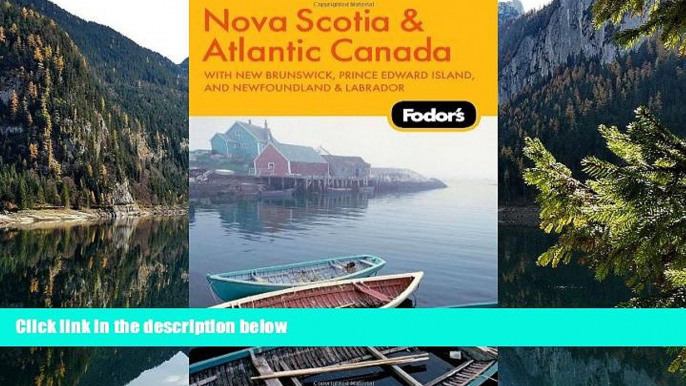 Big Deals  Fodor s Nova Scotia   Atlantic Canada, 11th Edition: With New Brunswick, Prince Edward