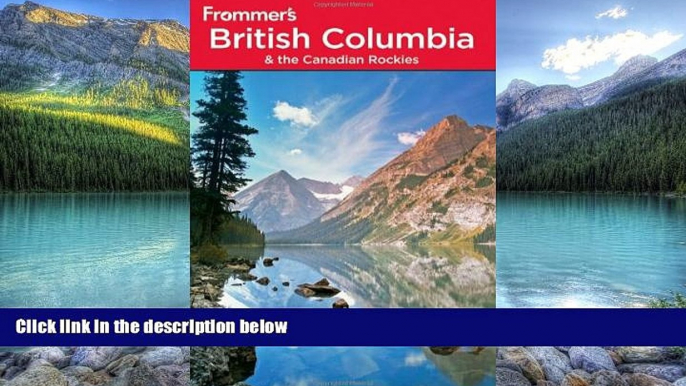 Best Buy Deals  Frommer s British Columbia and the Canadian Rockies (Sixth Edition)  Full Ebooks