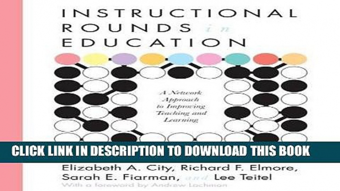 Read Now Instructional Rounds in Education: A Network Approach to Improving Teaching and Learning