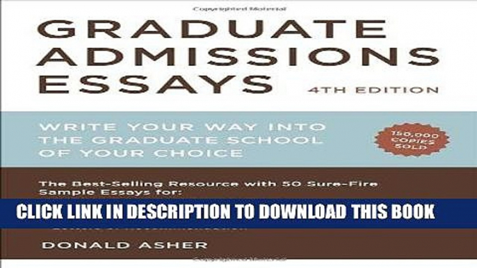 Read Now Graduate Admissions Essays, Fourth Edition: Write Your Way into the Graduate School of