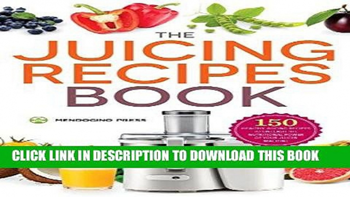 Best Seller The Juicing Recipes Book: 150 Healthy Juicer Recipes to Unleash the Nutritional Power