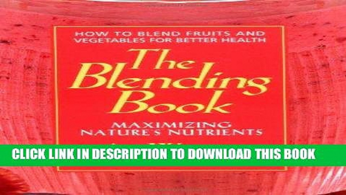 Best Seller The Blending Book: Maximizing Nature s Nutrients: How to Blend Fruits and Vegetables
